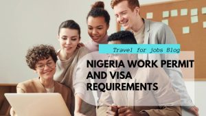 Nigeria Work Permit and Visa Requirements